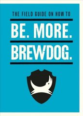 Be. More. BrewDog. цена и информация | Книги по экономике | pigu.lt