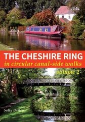 Cheshire Ring: In Circular Canal-Side Walks Illustrated edition, Volume 2 цена и информация | Книги о питании и здоровом образе жизни | pigu.lt