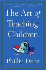 Art of Teaching Children: All I Learned from a Lifetime in the Classroom kaina ir informacija | Socialinių mokslų knygos | pigu.lt