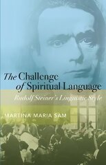 Challenge of Spiritual Language: Rudolf Steiner's Linguistic Style kaina ir informacija | Dvasinės knygos | pigu.lt