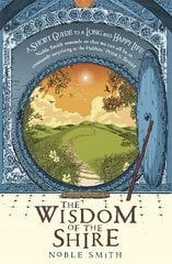 Wisdom of the Shire: A Short Guide to a Long and Happy Life kaina ir informacija | Saviugdos knygos | pigu.lt