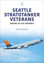 Seattle Stratotanker Veterans: Boeing KC-135 Variants kaina ir informacija | Socialinių mokslų knygos | pigu.lt