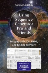 Using Sequence Generator Pro and Friends: Imaging with SGP, PHD2, and Related Software 1st ed. 2019 kaina ir informacija | Knygos apie sveiką gyvenseną ir mitybą | pigu.lt