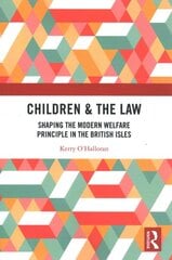 Children & the Law: Shaping the Modern Welfare Principle in the British Isles цена и информация | Книги по социальным наукам | pigu.lt