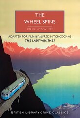 Wheel Spins: aka The Lady Vanishes цена и информация | Fantastinės, mistinės knygos | pigu.lt