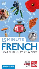 15 Minute French: Learn in Just 12 Weeks цена и информация | Пособия по изучению иностранных языков | pigu.lt