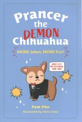 Prancer the Demon Chihuahua: More Jokes, More Fun!: Volume 2 цена и информация | Книги для подростков и молодежи | pigu.lt