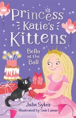 Bella at the Ball (Princess Katie's Kittens 2) цена и информация | Книги для подростков  | pigu.lt