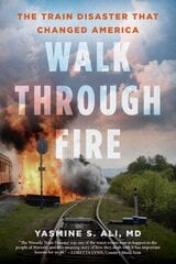 Walk through Fire: The Train Disaster that Changed America kaina ir informacija | Istorinės knygos | pigu.lt