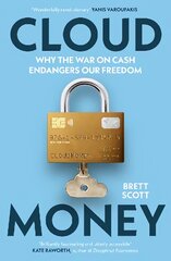 Cloudmoney: Why the War on Cash Endangers Our Freedom kaina ir informacija | Ekonomikos knygos | pigu.lt