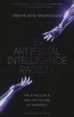 Is Artificial Intelligence Racist?: The Ethics of AI and the Future of Humanity kaina ir informacija | Socialinių mokslų knygos | pigu.lt