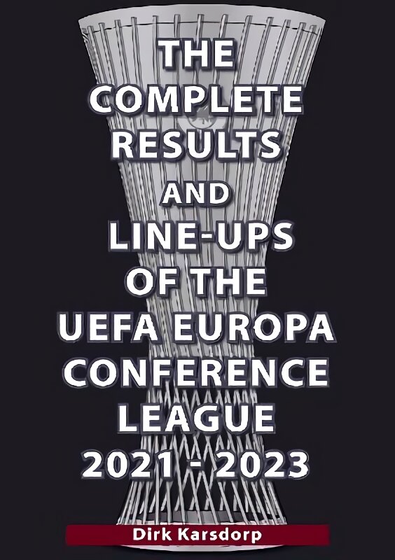 Complete Results & Line-ups of the UEFA Europa Conference League 2021-2023 kaina ir informacija | Knygos apie sveiką gyvenseną ir mitybą | pigu.lt