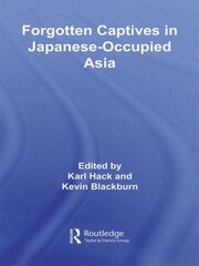 Forgotten Captives in Japanese-Occupied Asia цена и информация | Исторические книги | pigu.lt