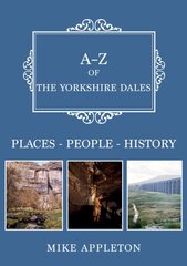 A-Z of the Yorkshire Dales: Places-People-History kaina ir informacija | Knygos apie sveiką gyvenseną ir mitybą | pigu.lt