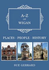 A-Z of Wigan: Places-People-History kaina ir informacija | Knygos apie sveiką gyvenseną ir mitybą | pigu.lt