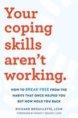 Your Coping Skills Aren't Working: Move Beyond the Outdated, Ineffective Habits That Once Worked but Now Hold You Back kaina ir informacija | Saviugdos knygos | pigu.lt