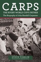 Carps: The Rugby World Cup's Father: The Biography of John Kendall-Carpenter цена и информация | Биографии, автобиогафии, мемуары | pigu.lt