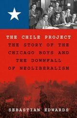 Chile Project: The Story of the Chicago Boys and the Downfall of Neoliberalism kaina ir informacija | Socialinių mokslų knygos | pigu.lt
