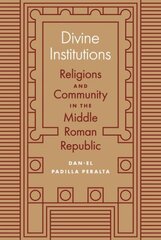 Divine Institutions: Religions and Community in the Middle Roman Republic kaina ir informacija | Istorinės knygos | pigu.lt