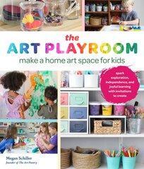 Art Playroom: Make a home art space for kids; Spark exploration, independence, and joyful learning with invitations to create kaina ir informacija | Knygos apie sveiką gyvenseną ir mitybą | pigu.lt