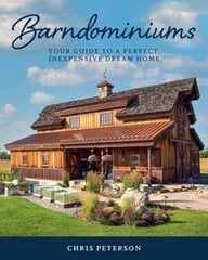 Barndominiums: Your Guide to a Perfect, Inexpensive Dream Home цена и информация | Книги о питании и здоровом образе жизни | pigu.lt