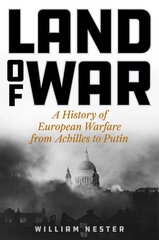 Land of War: A History of European Warfare from Achilles to Putin kaina ir informacija | Istorinės knygos | pigu.lt