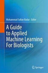 Guide to Applied Machine Learning for Biologists 1st ed. 2023 цена и информация | Книги по экономике | pigu.lt