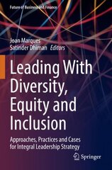 Leading With Diversity, Equity and Inclusion: Approaches, Practices and Cases for Integral Leadership Strategy 1st ed. 2022 kaina ir informacija | Ekonomikos knygos | pigu.lt