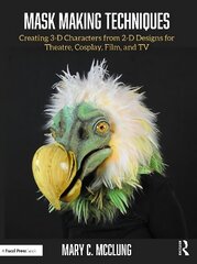 Mask Making Techniques: Creating 3-D Characters from 2-D Designs for Theatre, Cosplay, Film, and TV kaina ir informacija | Knygos apie meną | pigu.lt