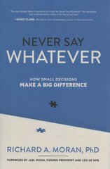 Never Say Whatever: How Small Decisions Make a Big Difference kaina ir informacija | Ekonomikos knygos | pigu.lt