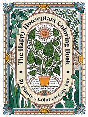 Happy Houseplant Coloring Book: 50 Plants to Color and Care For: An Indoor Gardening Coloring Book цена и информация | Книги о питании и здоровом образе жизни | pigu.lt