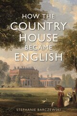 How the Country House Became English kaina ir informacija | Istorinės knygos | pigu.lt