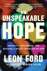 Unspeakable Hope: Brutality, Forgiveness, and Building a Better Future for My Son kaina ir informacija | Biografijos, autobiografijos, memuarai | pigu.lt