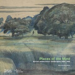 Places of the Mind (British Museum): British watercolour landscapes 1850-1950 цена и информация | Книги об искусстве | pigu.lt