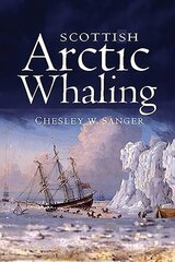 Scottish Arctic Whaling: 1750 - 1919 kaina ir informacija | Istorinės knygos | pigu.lt