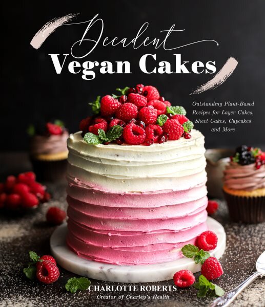 Decadent Vegan Cakes: Outstanding Plant-Based Recipes for Layer Cakes, Sheet Cakes, Cupcakes and More цена и информация | Receptų knygos | pigu.lt