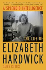 Splendid Intelligence: The Life of Elizabeth Hardwick kaina ir informacija | Istorinės knygos | pigu.lt