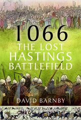 1066: The Lost Hastings Battlefield kaina ir informacija | Istorinės knygos | pigu.lt