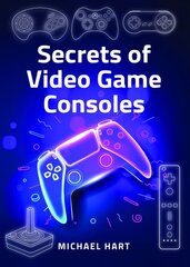 Secrets of Video Game Consoles kaina ir informacija | Ekonomikos knygos | pigu.lt