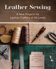 Leather Sewing: 8 New Projects for Leather Crafters of All Levels цена и информация | Книги о питании и здоровом образе жизни | pigu.lt