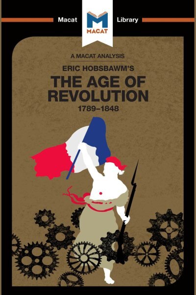 Analysis of Eric Hobsbawm's The Age Of Revolution: 1789-1848 цена и информация | Istorinės knygos | pigu.lt