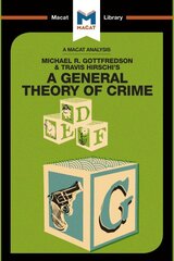 Analysis of Michael R. Gottfredson and Travish Hirschi's A General Theory of Crime: A General Theory of Crime цена и информация | Книги по социальным наукам | pigu.lt