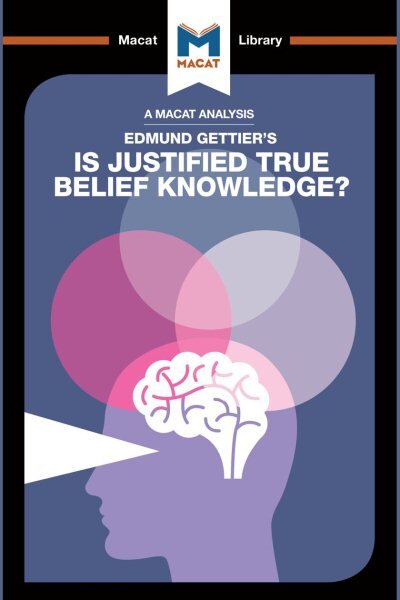 Analysis of Edmund Gettier's Is Justified True Belief Knowledge? цена и информация | Socialinių mokslų knygos | pigu.lt