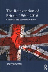 Reinvention of Britain 1960-2016: A Political and Economic History цена и информация | Исторические книги | pigu.lt