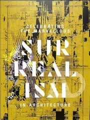 Celebrating the Marvellous: Surrealism in Architecture цена и информация | Книги об искусстве | pigu.lt