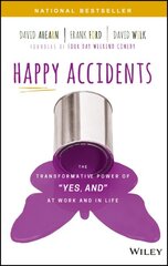 Happy Accidents: The Transformative Power of Yes, and at Work and in Life kaina ir informacija | Saviugdos knygos | pigu.lt