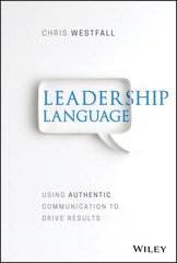 Leadership Language: Using Authentic Communication to Drive Results kaina ir informacija | Ekonomikos knygos | pigu.lt