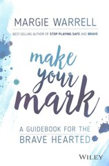 Make Your Mark: A Guidebook for the Brave Hearted kaina ir informacija | Saviugdos knygos | pigu.lt