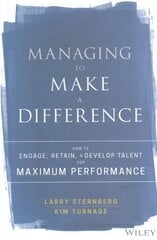 Managing to Make a Difference: How to Engage, Retain, and Develop Talent for Maximum Performance цена и информация | Книги по экономике | pigu.lt