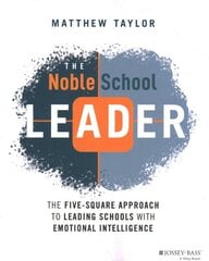 Noble School Leader: The Five-Square Approach to Leading Schools with Emotional Intelligence kaina ir informacija | Socialinių mokslų knygos | pigu.lt